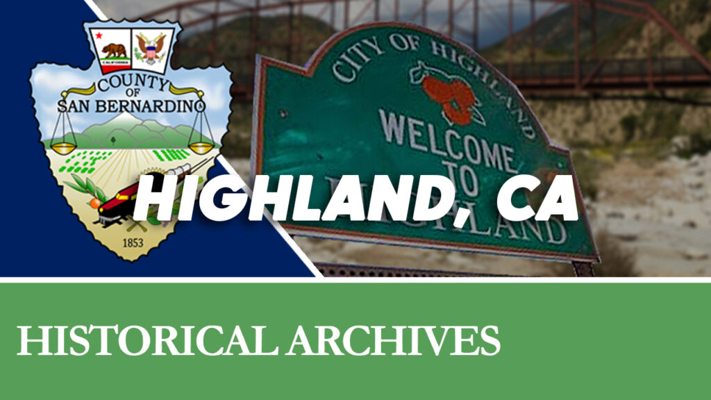 The Story of Highland, CA San Bernardino County AssessorRecorderClerk